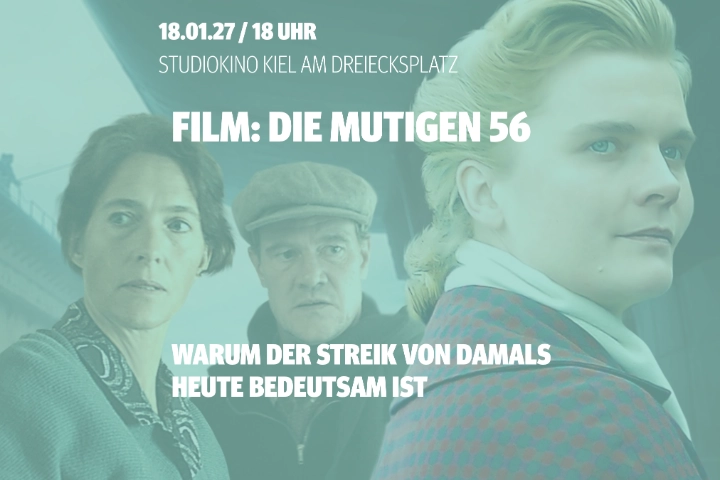 Wir zeigen das Dokudrama<br/>„Die Mutigen 56 – Deutschlands längster Streik“.<br/>Anschließend möchten wir mit euch die Aktualität<br/>der Forderungen diskutieren.